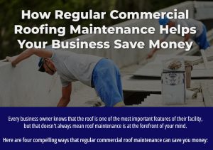 How Regular Commercial Roofing Maintenance Helps Your Business Save Money [infographic]